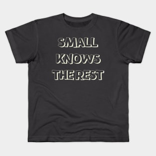 Small Knows The Rest Kids T-Shirt